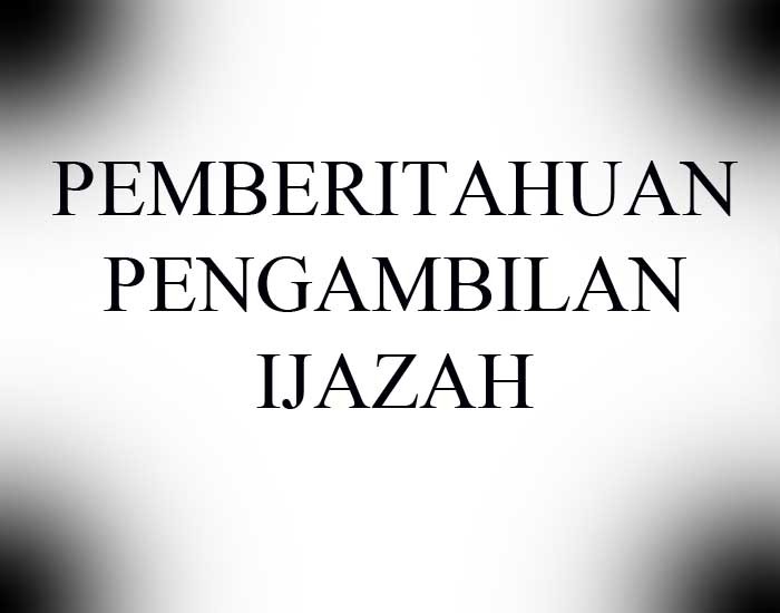 INFORMASI PENGAMBILAN IJAZAH